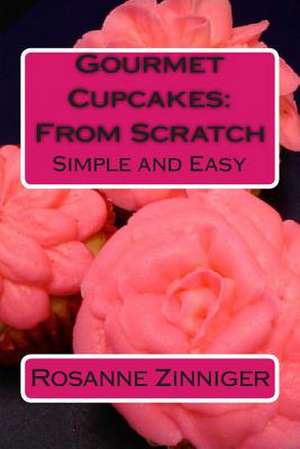 Gourmet Cupcakes de Rosanne Zinniger