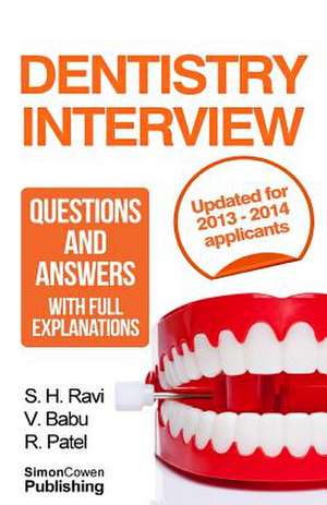 Dentistry Interview Questions and Answers with Full Explanations (Includes Sections on MMI and 2013 Nhs Changes). de Sri H. Ravi