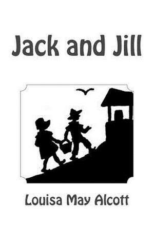 Jack and Jill de Louisa May Alcott