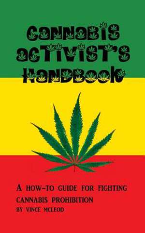 Cannabis Activist's Handbook de Vince McLeod