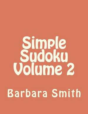 Simple Sudoku Volume 2 de Barbara a. Smith