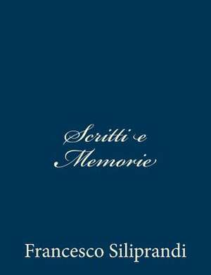 Scritti E Memorie de Francesco Siliprandi