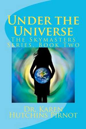 Under the Universe de Karen Hutchins Pirnot