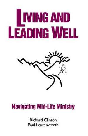 Living and Leading Well de Richard Clinton