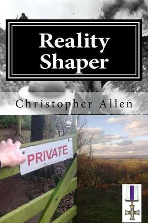 Reality Shaper de Christopher Garfield Allen