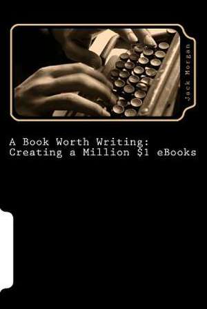 A Book Worth Writing de Jack Morgan