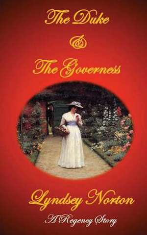 The Duke and the Governess de Lyndsey Norton