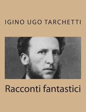 Racconti Fantastici de Igino Ugo Tarchetti