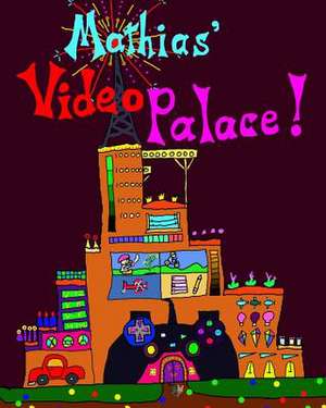 Mathias' Video Palace de Mike J. Preble