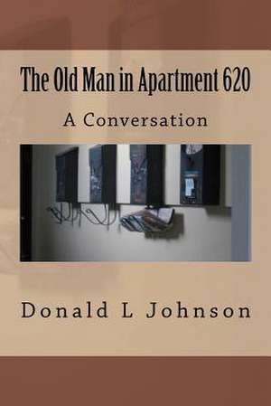 The Old Man in Apartment 620 de Donald L. Johnson