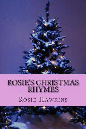 Rosie's Christmas Rhymes de Rosie Hawkins