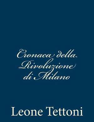 Cronaca Della Rivoluzione Di Milano de Leone Tettoni