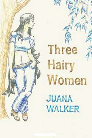 Three Hairy Women de Juana Walker