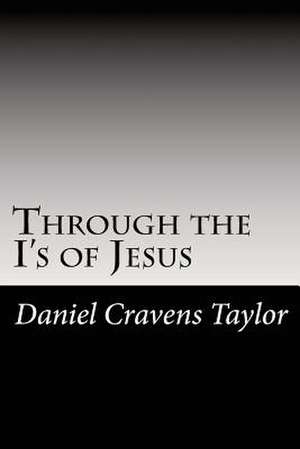 Through the I's of Jesus de Daniel Cravens Taylor