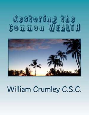 Restoring the Common Wealth de Rev William J. Crumley C. S. C.