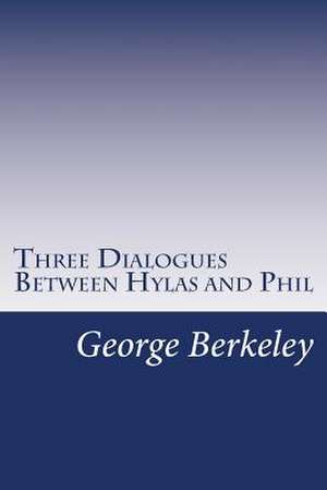 Three Dialogues Between Hylas and Phil de George Berkeley