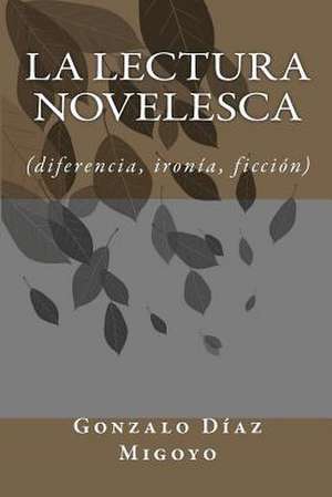 La Lectura Novelesca de Gonzalo Diaz Migoyo