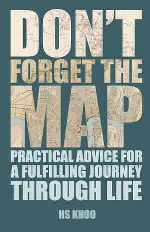 Don't Forget the Map! de H. S. Khoo