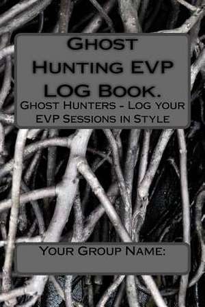 Ghost Hunting EVP Log Book. de Project-Reveal Lee Steer