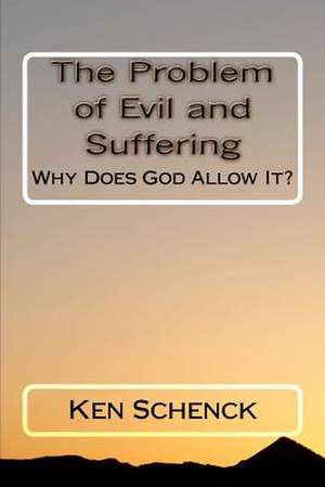 The Problem of Evil and Suffering de Ken Schenck