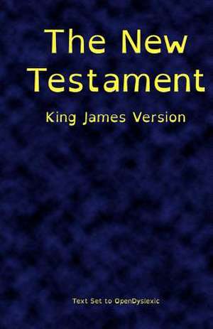 The New Testament, King James Version, Printed in Opendyslexic de Abelardo Gonzalez