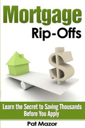 Mortgage Rip-Offs de Pat Mazor