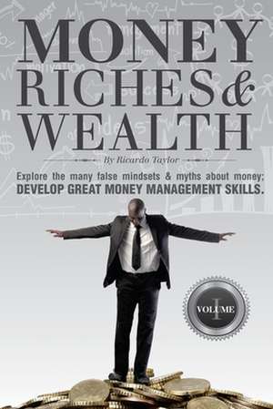 Money, Riches & Wealth de Ricardo C. Taylor