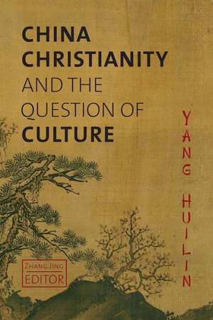 China, Christianity, and the Question of Culture de Huilin YANG