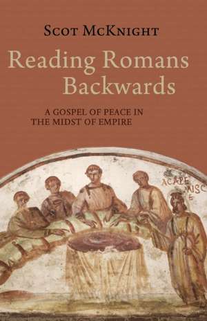 Reading Romans Backwards de Scot McKnight