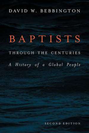 BAPTISTS THROUGH THE CENTURIES de David W. Bebbington