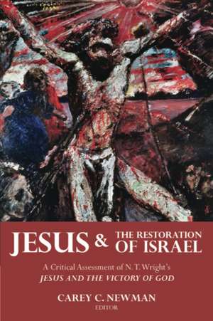 NEWMAN, C: Jesus and the Restoration of Israel