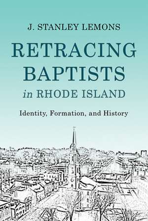 Retracing Baptists in Rhode Island de J. Stanley Lemons