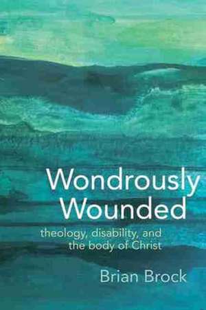 Wondrously Wounded de Brian Brock