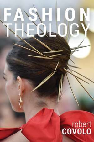 Covolo, R: Fashion Theology de Robert Covolo