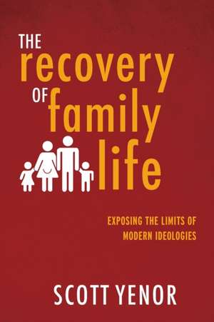 Recovery of Family Life de Scott Yenor