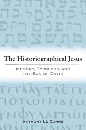 Historiographical Jesus de Anthony Le Donne