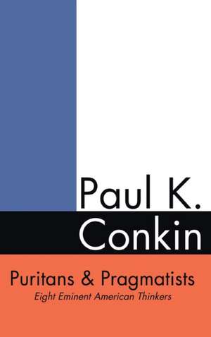 Puritans and Pragmatists de Paul Conkin