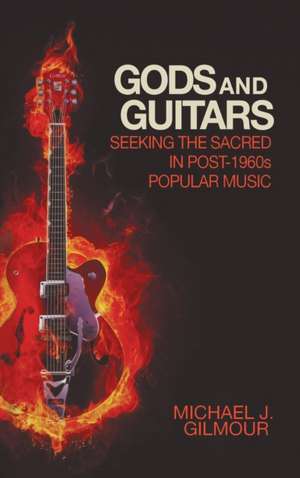 Gods and Guitars de Michael J. Gilmour