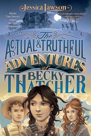 The Actual & Truthful Adventures of Becky Thatcher de Jessica Lawson