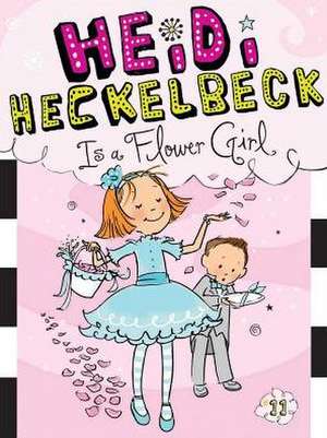 Heidi Heckelbeck Is a Flower Girl de Wanda Coven