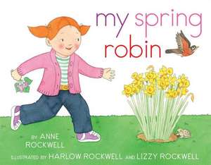 My Spring Robin de Anne Rockwell