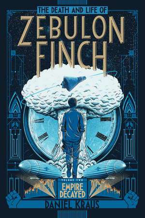 The Death and Life of Zebulon Finch, Volume Two de Daniel Kraus