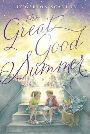 The Great Good Summer de Liz Garton Scanlon