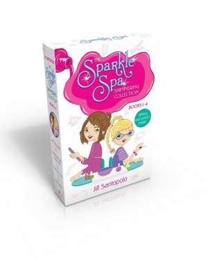 The Sparkle Spa Shimmering Collection Books 1-4: All That Glitters; Purple Nails and Puppy Tails; Makeover Magic; True Colors [With Glittery Nail Stic de Jill Santopolo