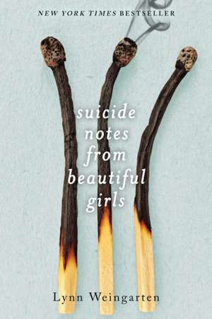 Suicide Notes from Beautiful Girls de Lynn Weingarten