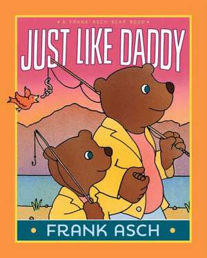 Just Like Daddy de Frank Asch