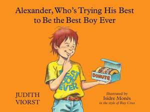 Alexander, Who's Trying His Best to Be the Best Boy Ever de Judith Viorst