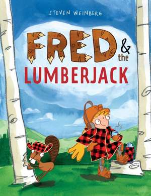 Fred & the Lumberjack de Steven Weinberg