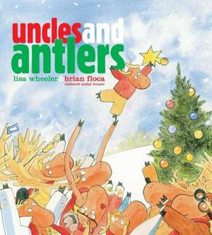 Uncles and Antlers de Lisa Wheeler