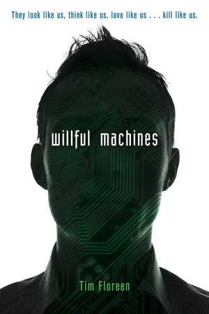 Willful Machines de Tim Floreen